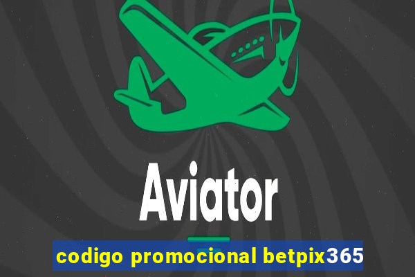 codigo promocional betpix365